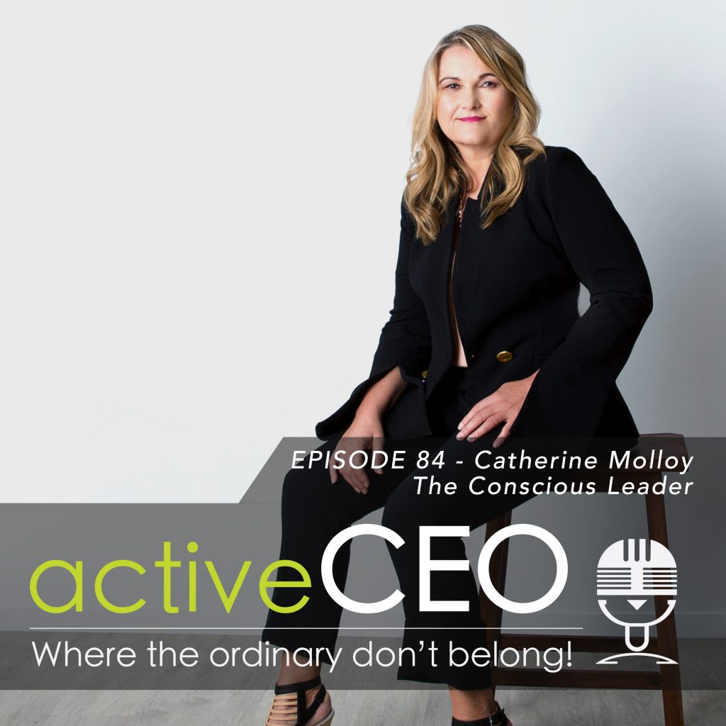 active CEO Podcast #84 Catherine Molloy The Conscious Leader