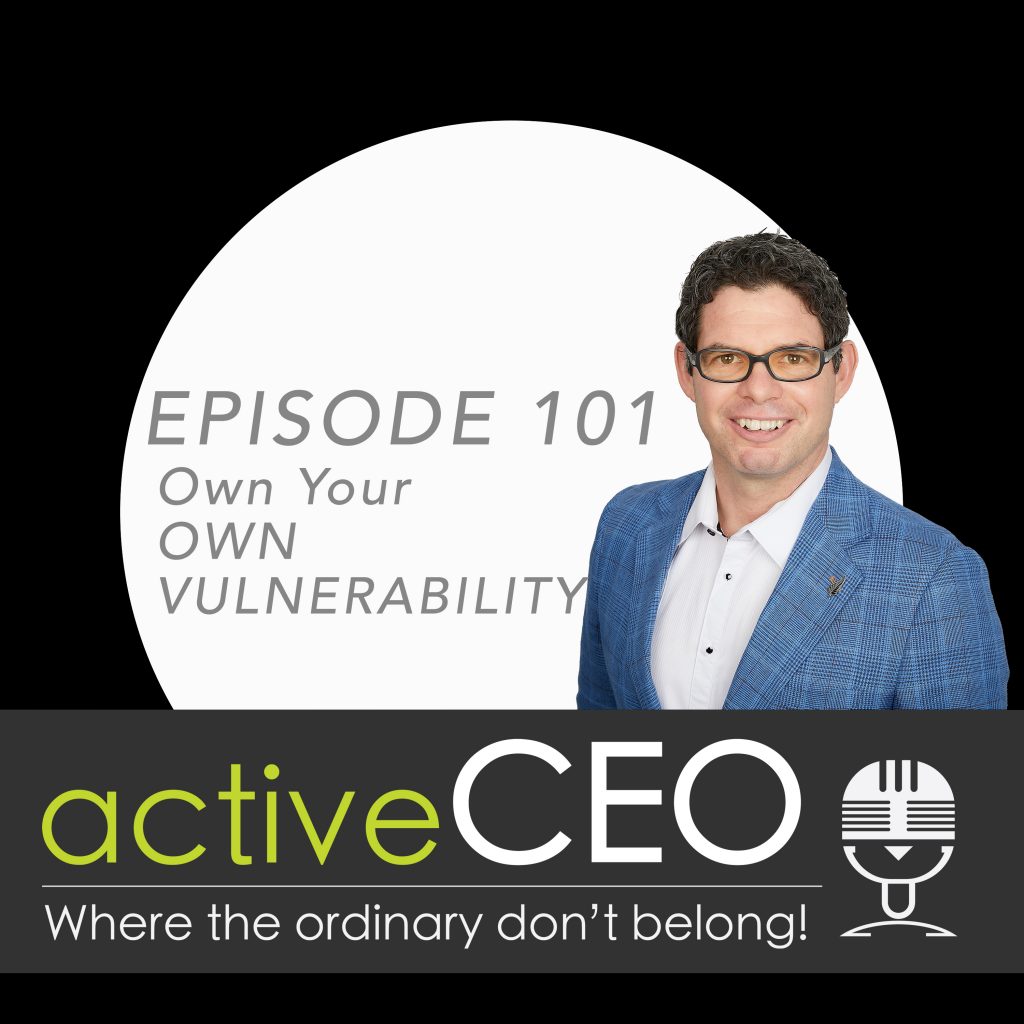 active CEO Podcast Craig Johns Own Your Own Vulnerability Breaking The CEO Code High Performance Leadership