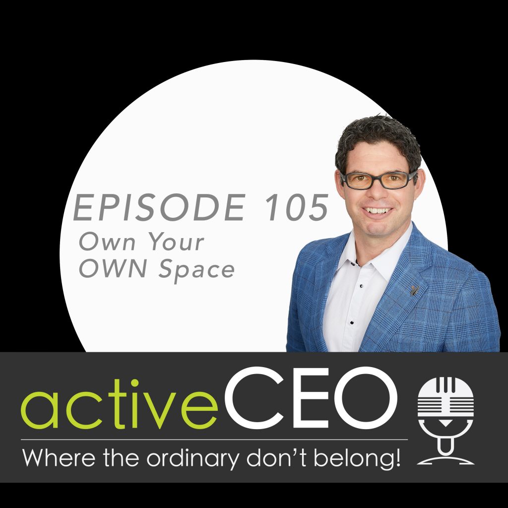 active CEO Podcast Own Your OWN Space Craig Johns High Performance Leadership Expert