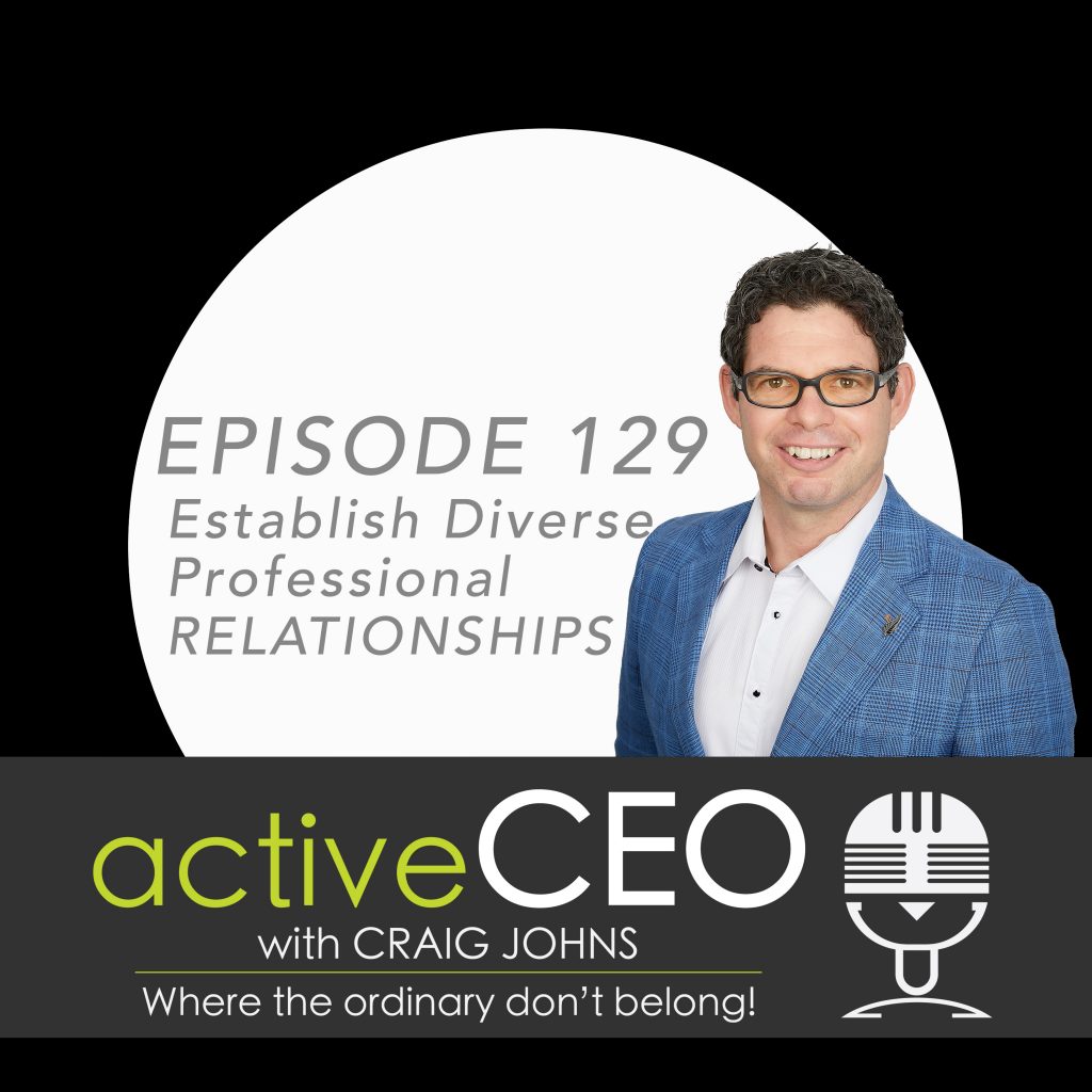 active CEO Podcast 129 Craig Johns Establish Diverse Professional Relationships